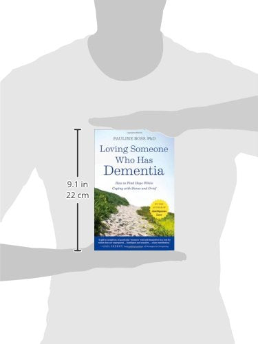 Loving Someone Who Has Dementia: How to Find Hope while Coping with Stress and Grief