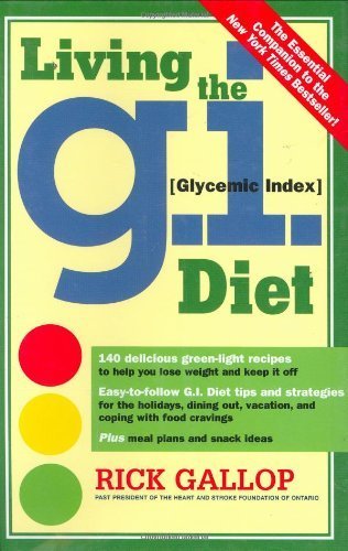 Living the G.I. (Glycemic Index) Diet Gallop, Rick and Richards, Emily