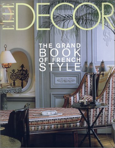 Elle Decor: The Grand Book of French Style