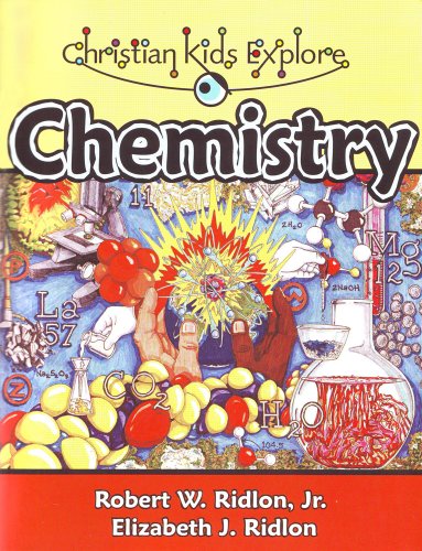 Christian Kids Explore Chemistr *OP *NOP Robert W. Ridlon Jr. and Elizabeth J. Ridlon