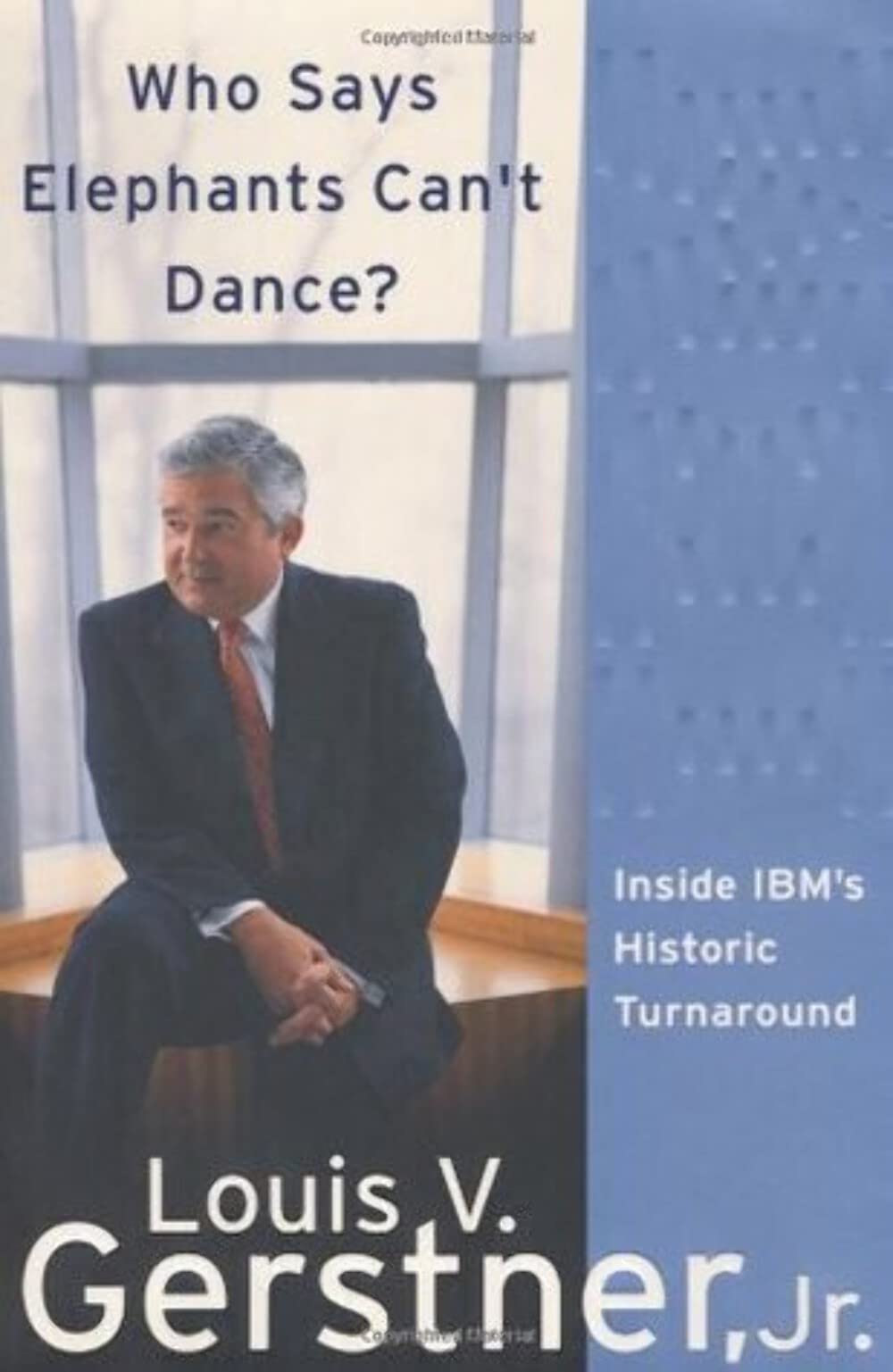 Who Says Elephants Can't Dance? Inside IBM's Historic Turnaround Gerstner Jr., Louis V.
