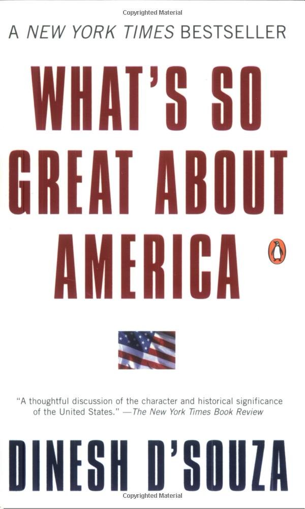 What's So Great About America D'Souza, Dinesh