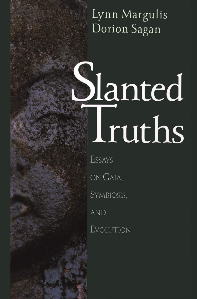 Slanted Truths: Essays on Gaia, Symbiosis and Evolution Margulis, Lynn; Sagan, Dorion and Morrison, P.