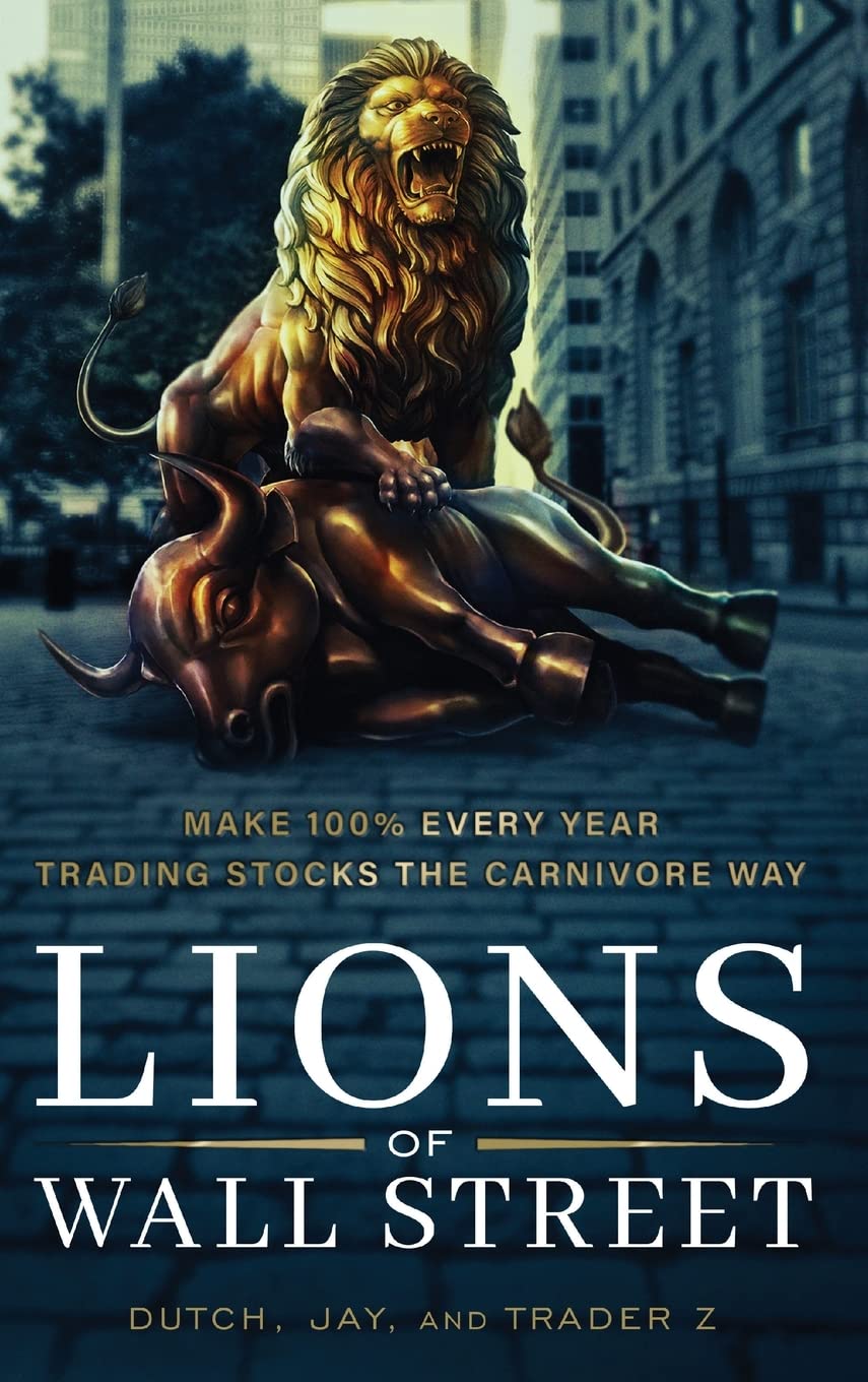 Lions of Wall Street: Make 100% Every Year Trading Stocks the Carnivore Way