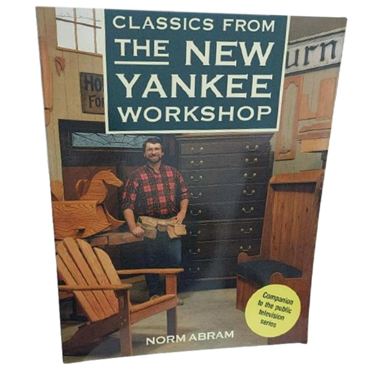 Classics from the New Yankee Workshop Tim Snyder and Norm Abram