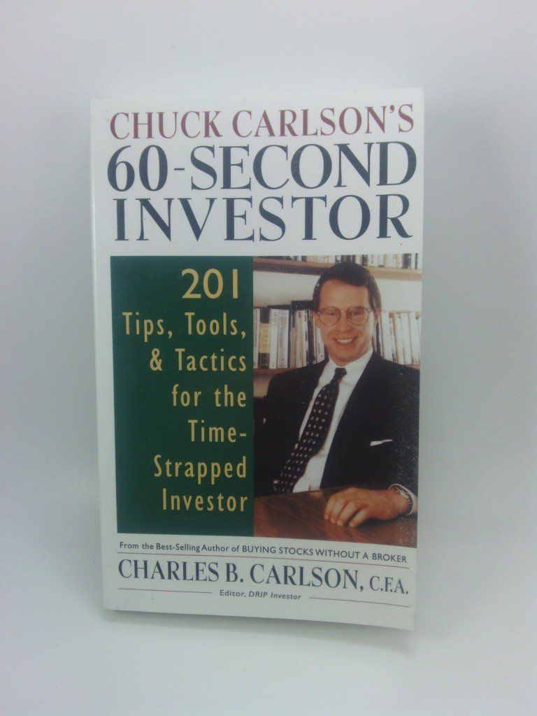 Chuck Carlson's 60-Second Investor: Timely Tips, Tools, and Tactics for the Time-Strapped Investor Carlson, Charles