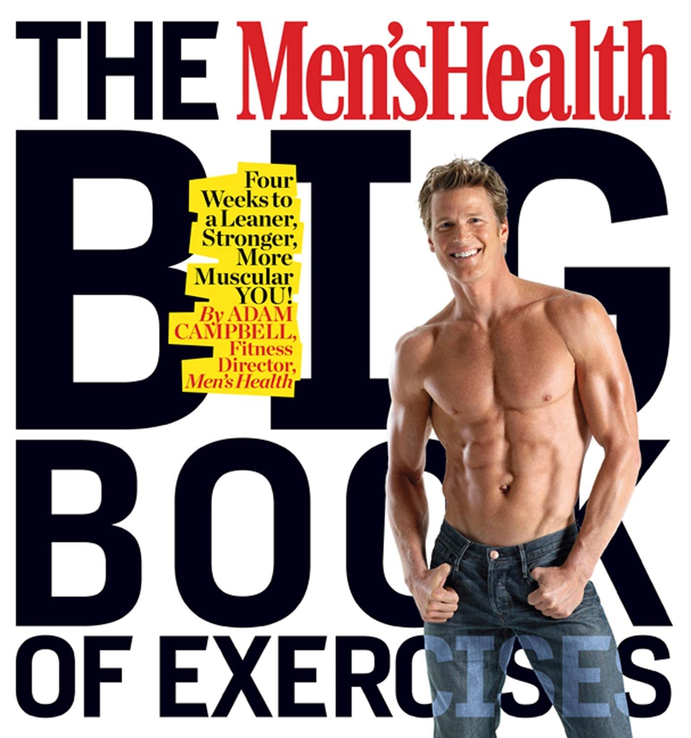 The Men's Health Big Book of Exercises: Four Weeks to a Leaner, Stronger, More Muscular YOU! Campbell, Adam