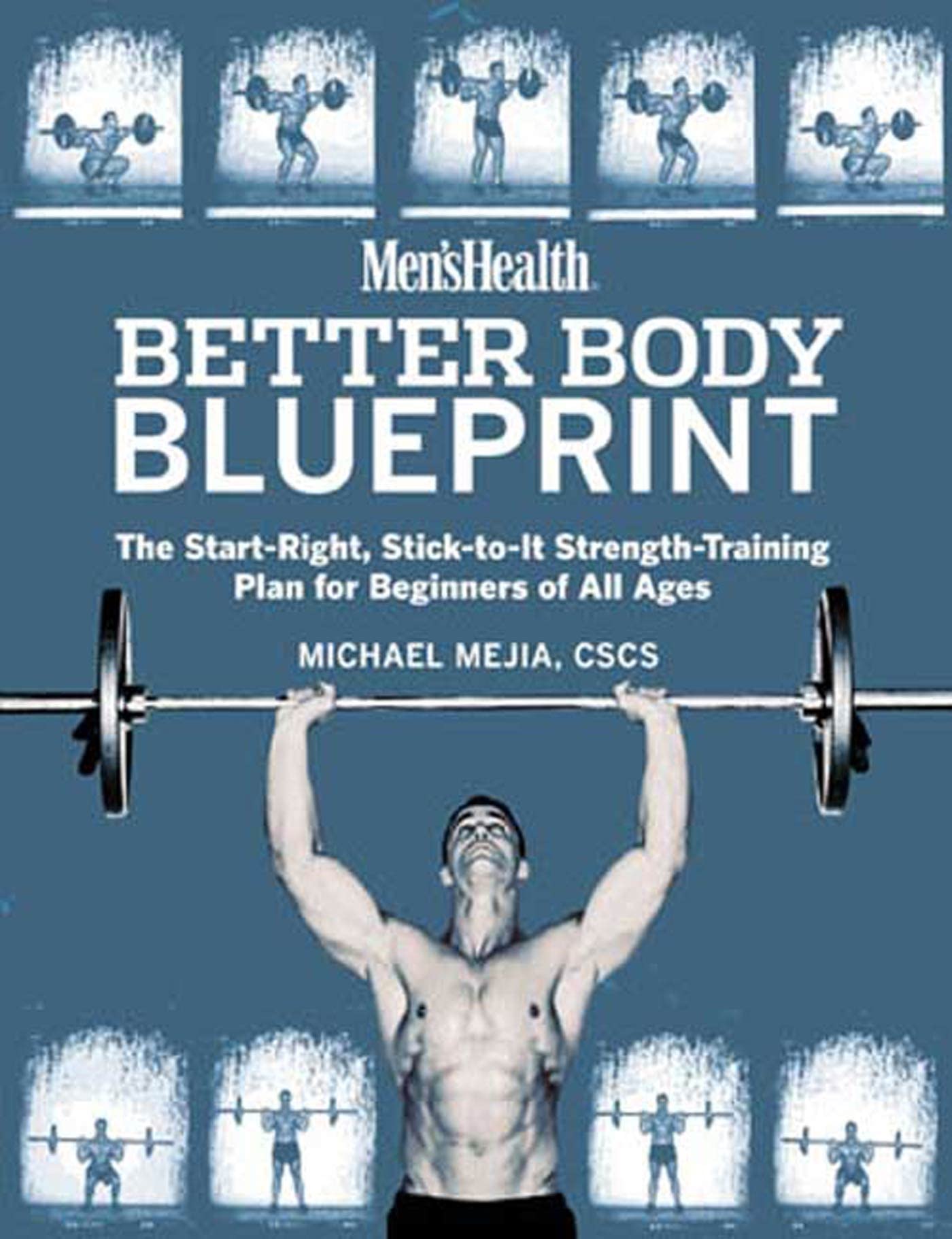 Men's Health Better Body Blueprint: The Start-Right, Stick-to-It Strength Training Plan Mejia, Michael