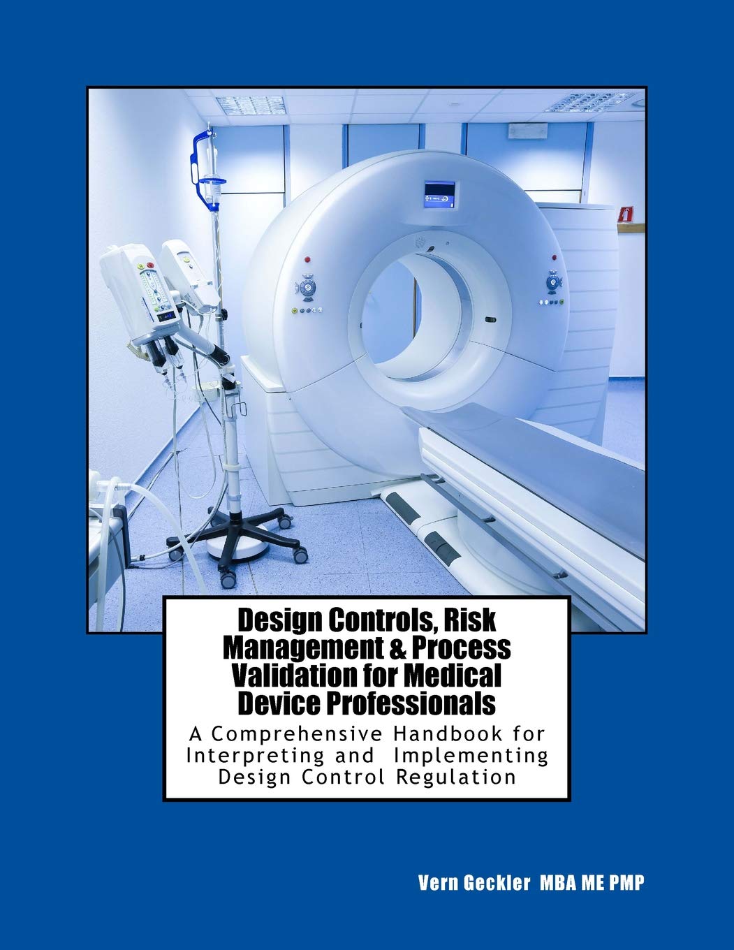 Design Controls, Risk Management & Process Validation for Medical Device Professionals