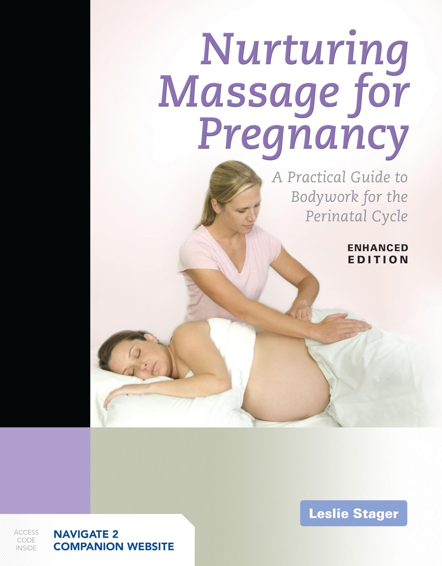 Nurturing Massage for Pregnancy: A Practical Guide to Bodywork for the Perinatal Cycle Enhanced Edition: A Practical Guide to Bodywork for the Perinatal Cycle Enhanced Edition