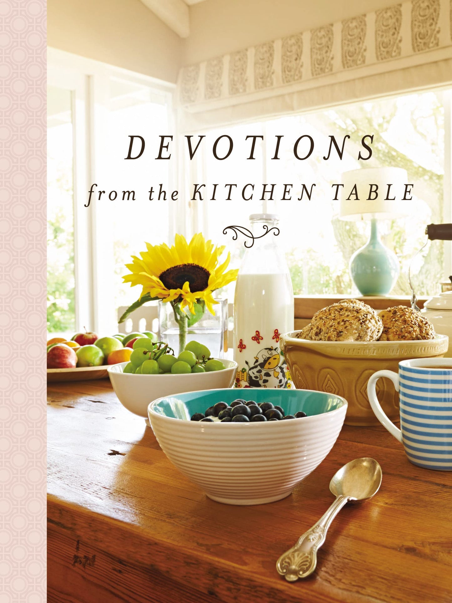 Devotions from the Kitchen Table: 90 Days to Nourish Your Soul (A 90-Day Devotional)