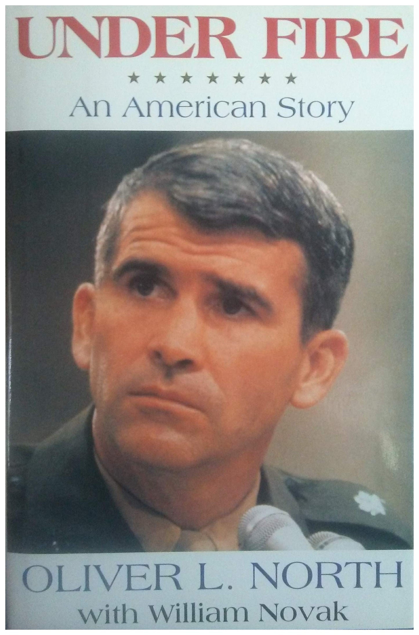 Under Fire: An American Story Oliver L. North and William Novak