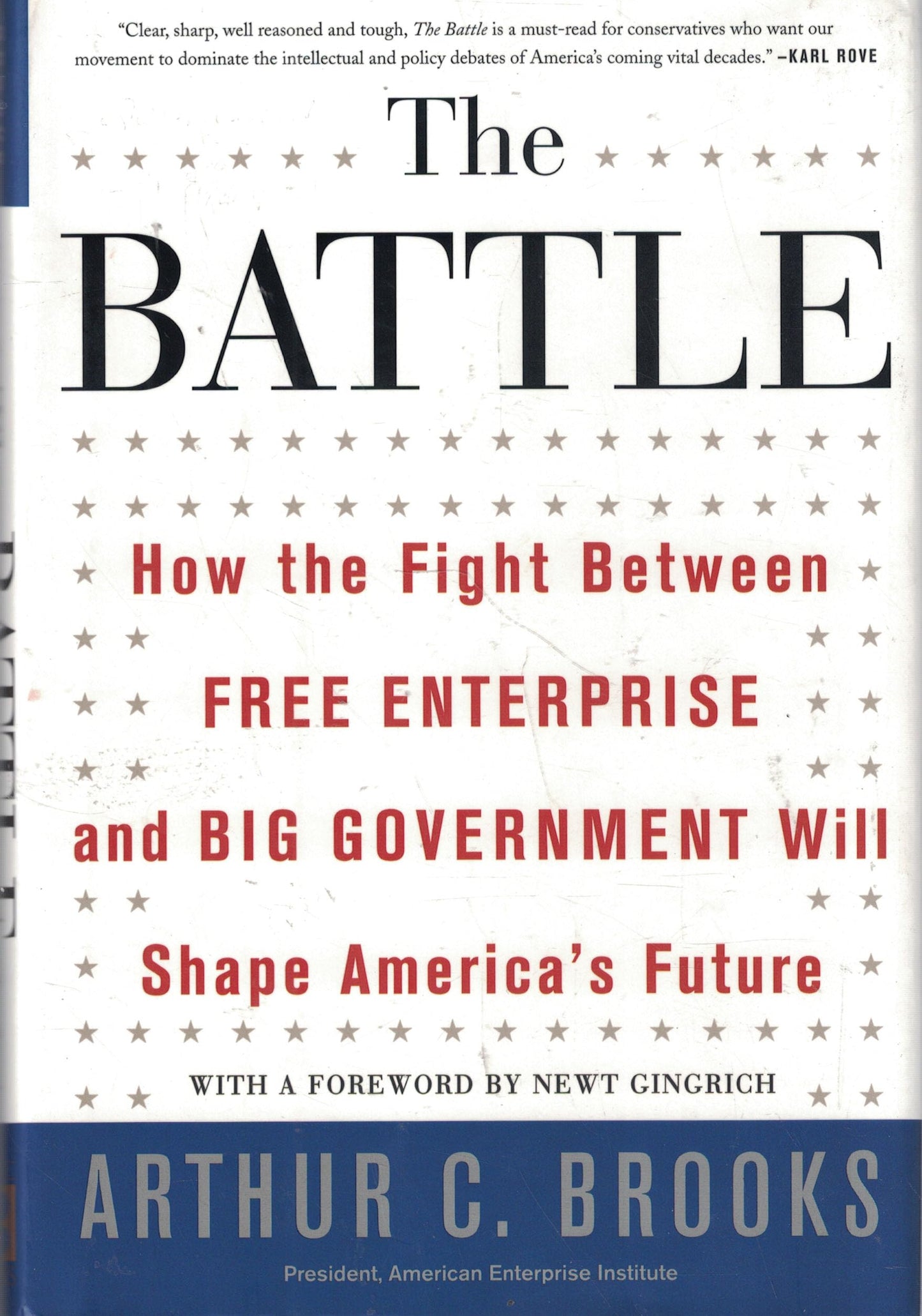 The Battle: How the Fight between Free Enterprise and Big Government Will Shape America s Future Brooks, Arthur C.