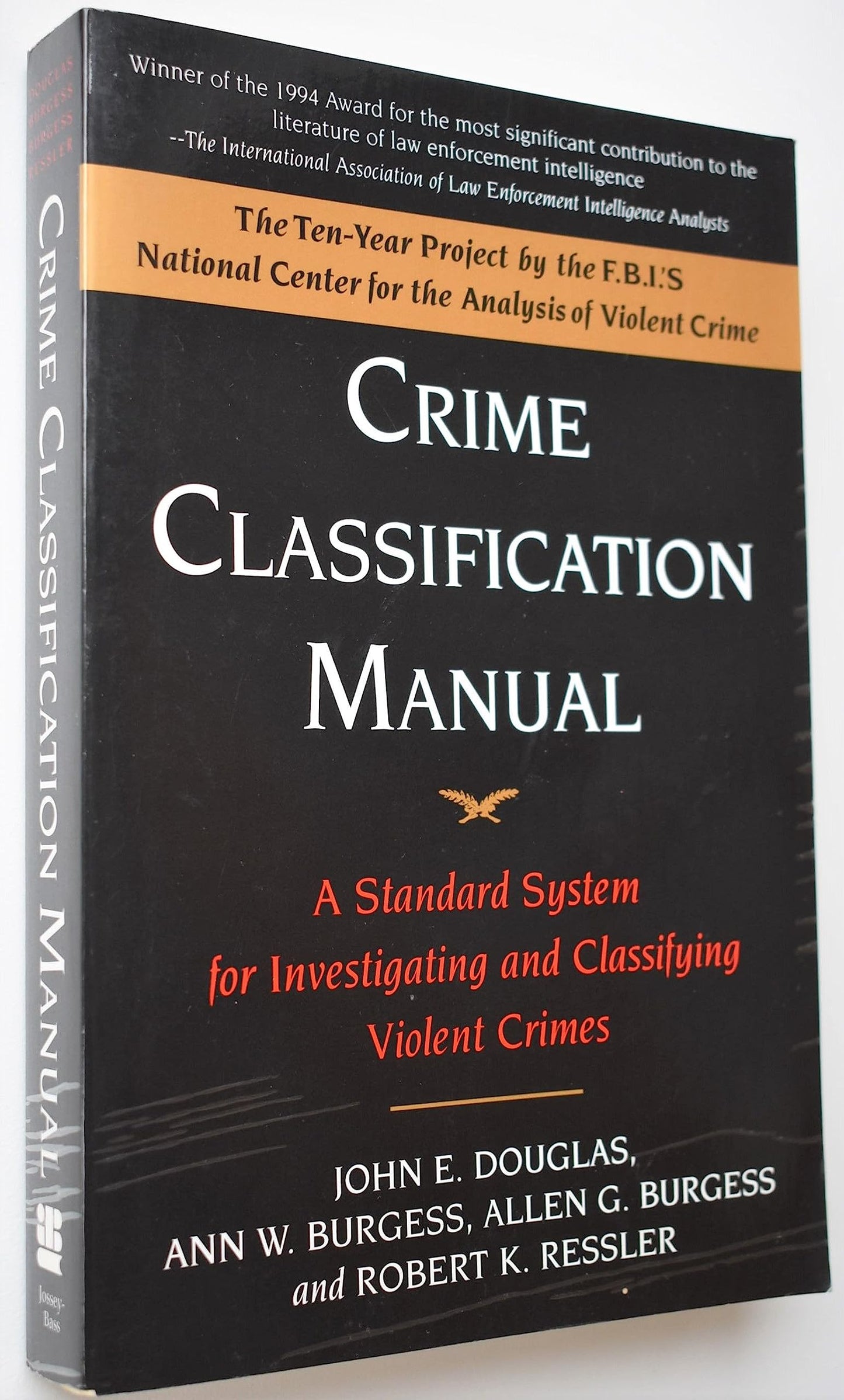 Crime Classification Manual: Standard System to Investigate Classify Violent Crime
