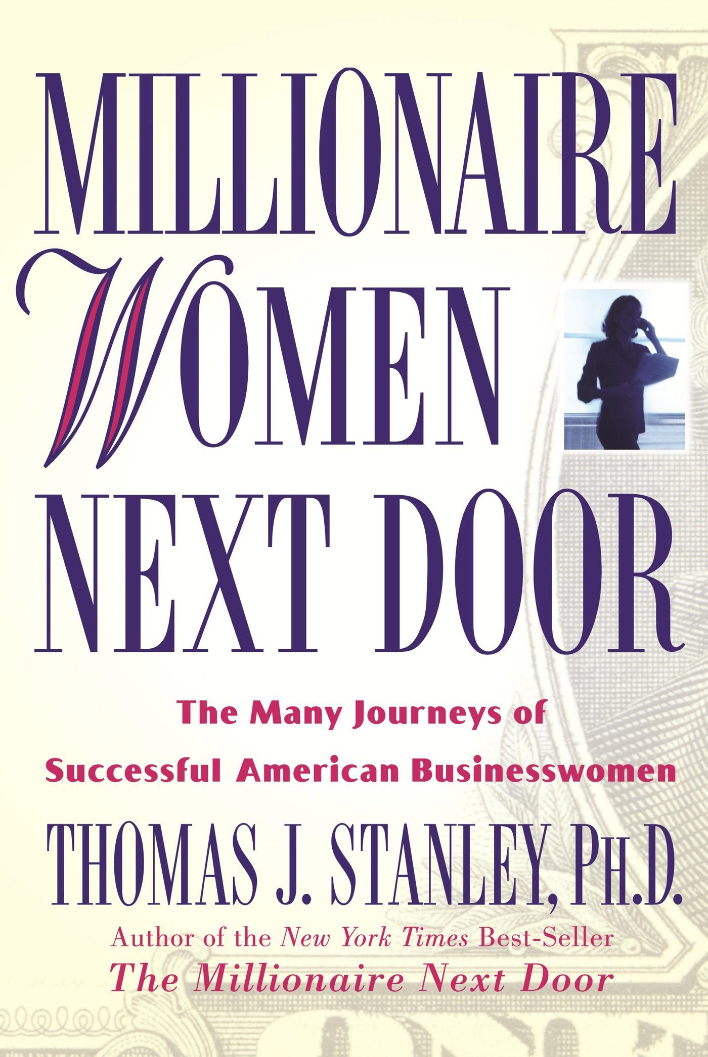 Millionaire Women Next Door: The Many Journeys of Successful American Businesswomen Stanley, Thomas J.