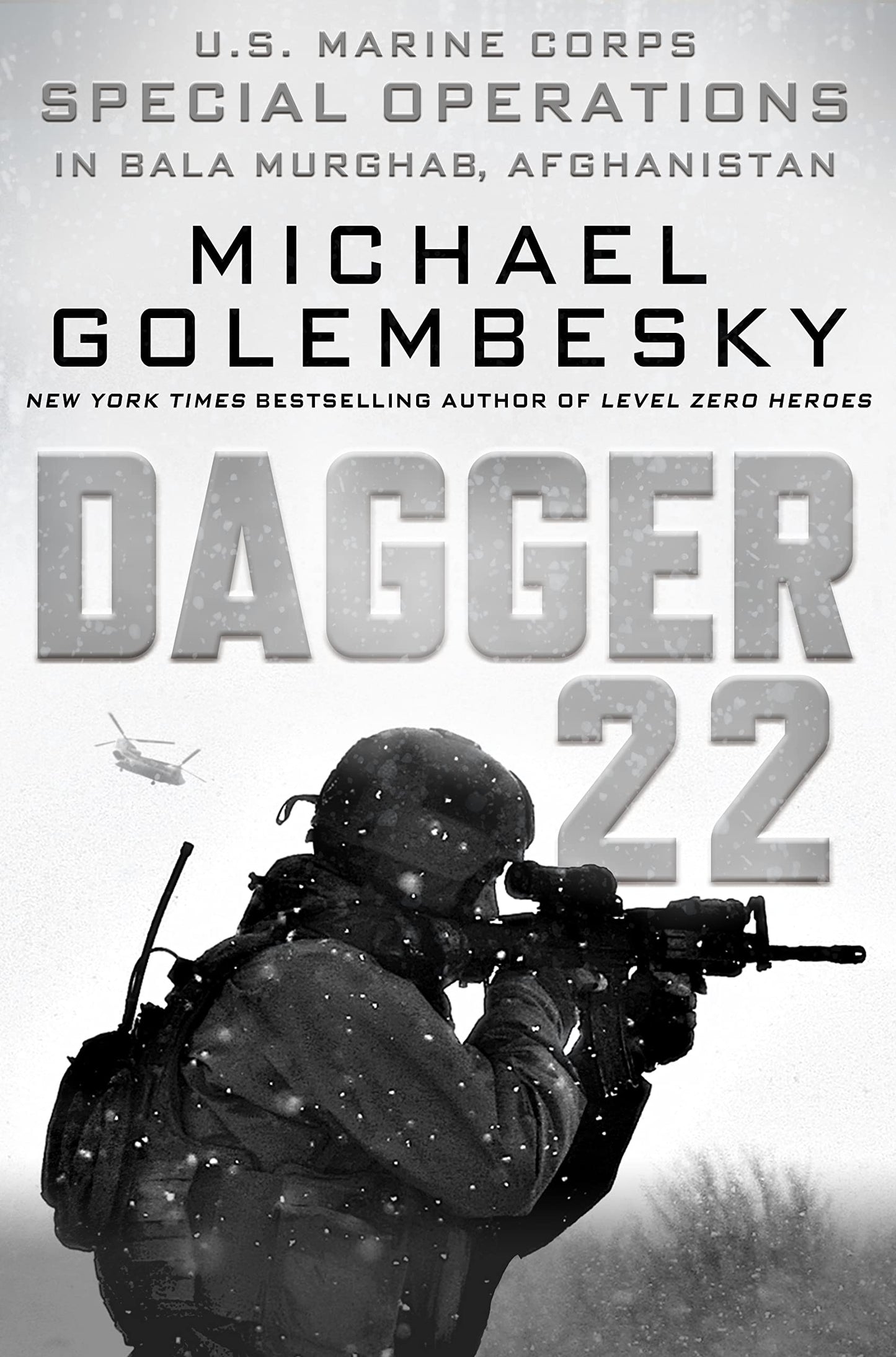 Dagger 22: U.S. Marine Corps Special Operations in Bala Murghab, Afghanistan Golembesky, Michael