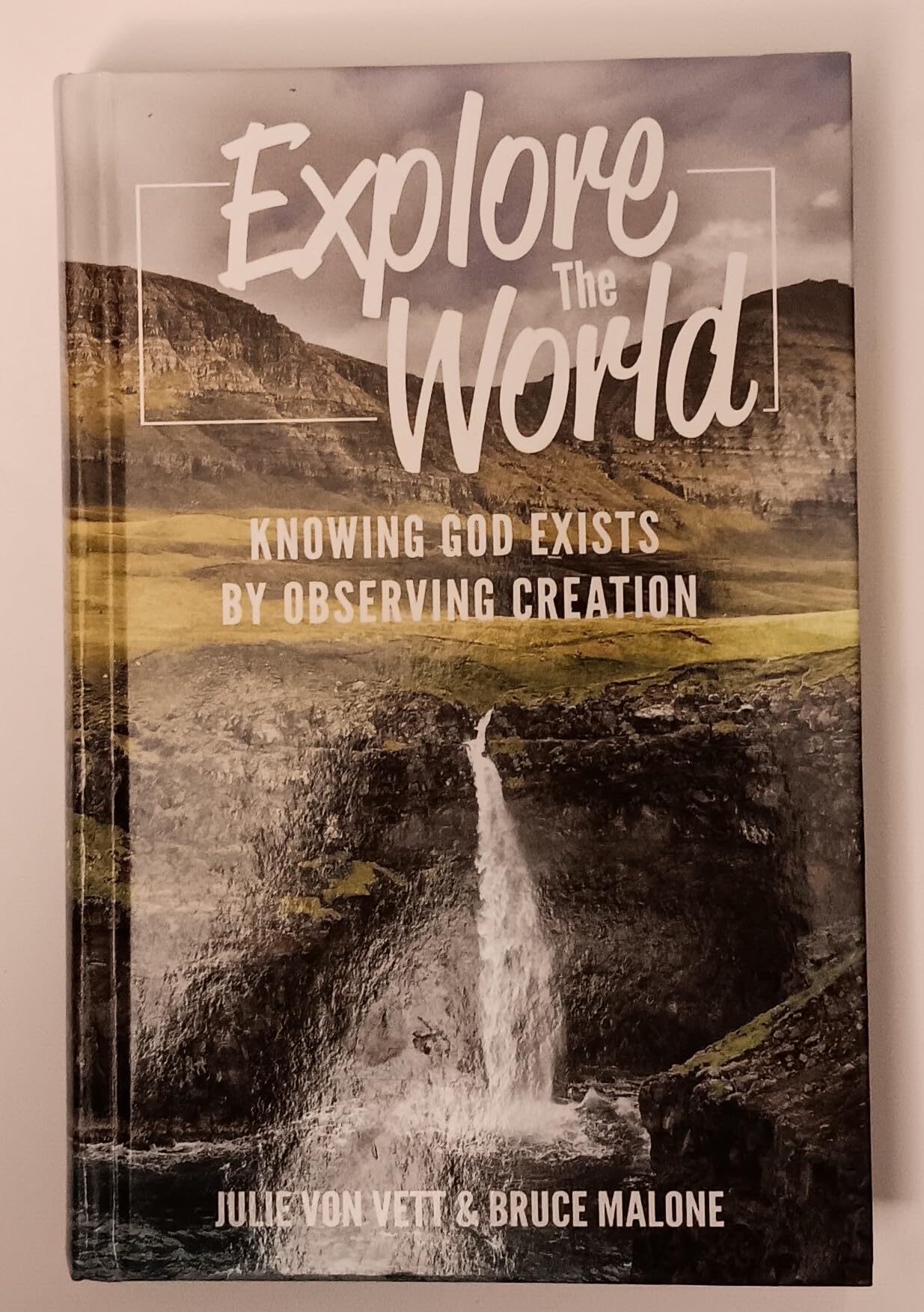 Explore the World : Knowing God Exists by Observing Creation