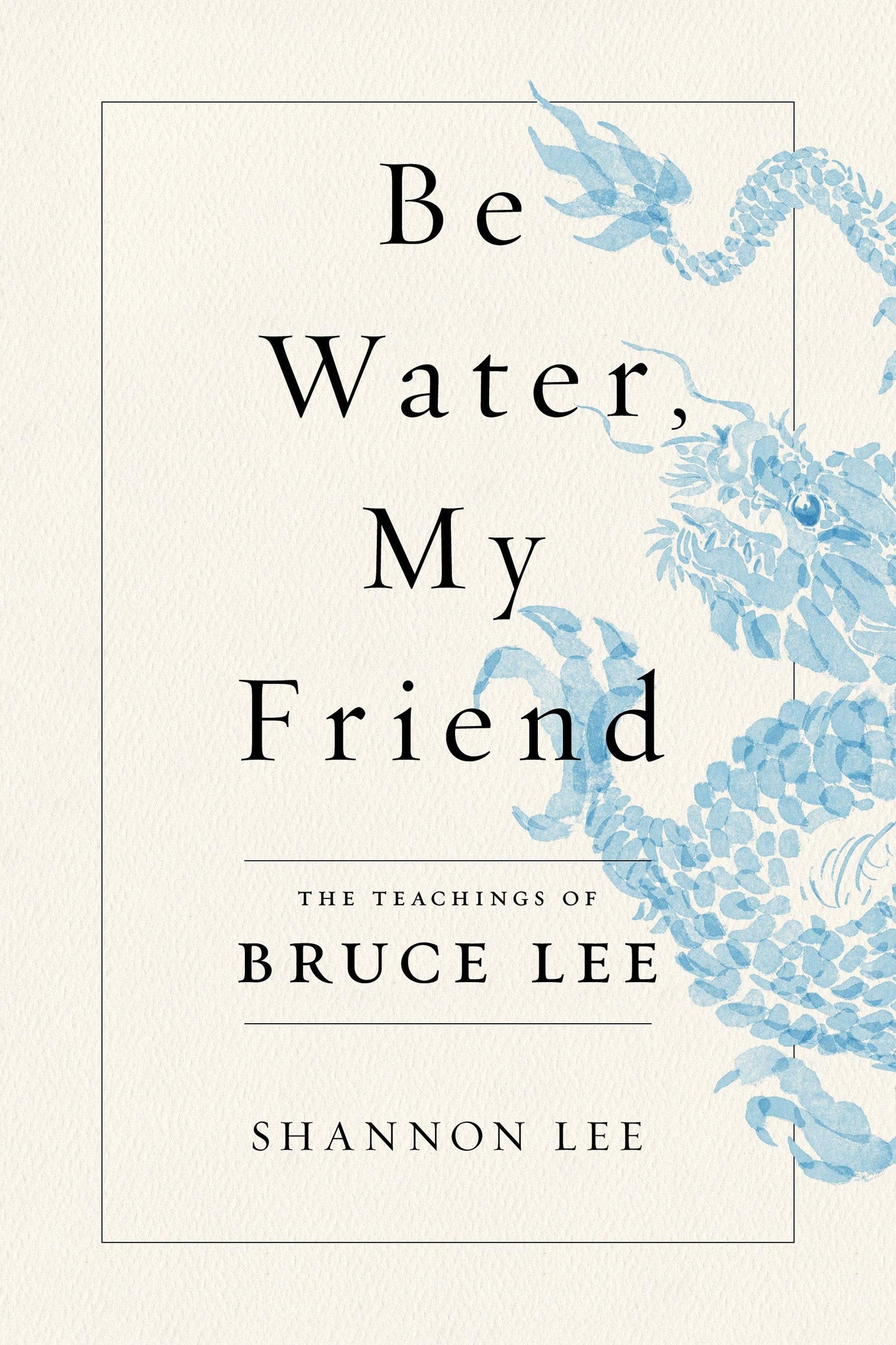 Be Water, My Friend ; Shannon Lee on Bruce Lee philosophy