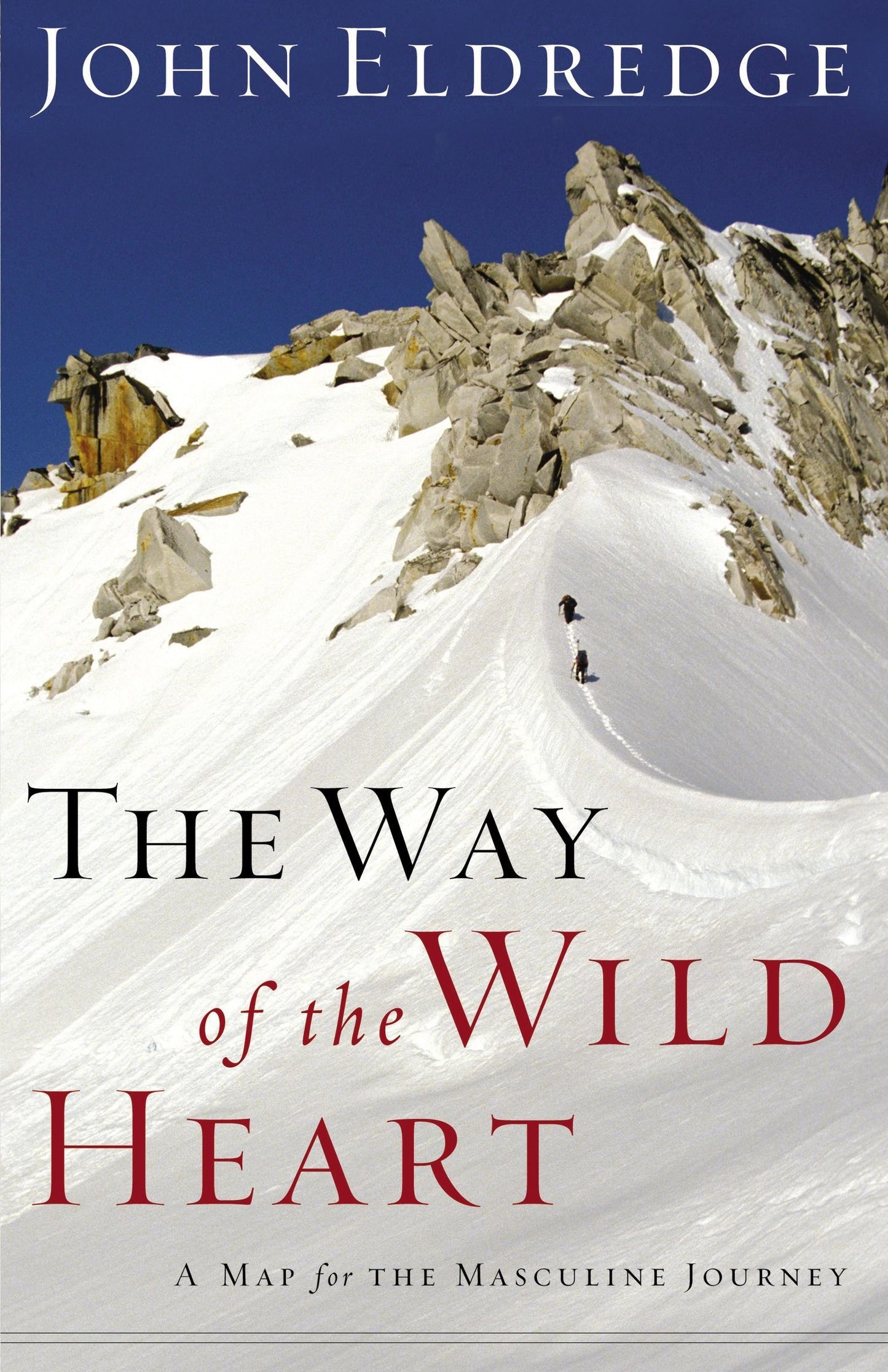 The Way of the Wild Heart: A Map for the Masculine Journey Eldredge, John