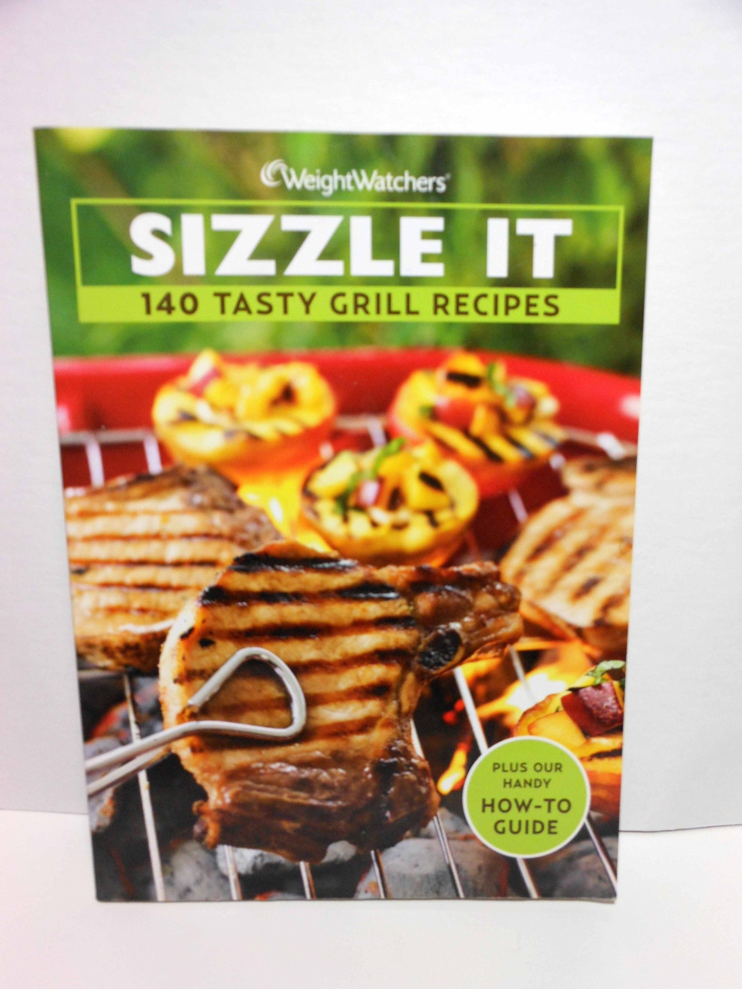 Sizzle it: 140 Tasty Grill Recipes