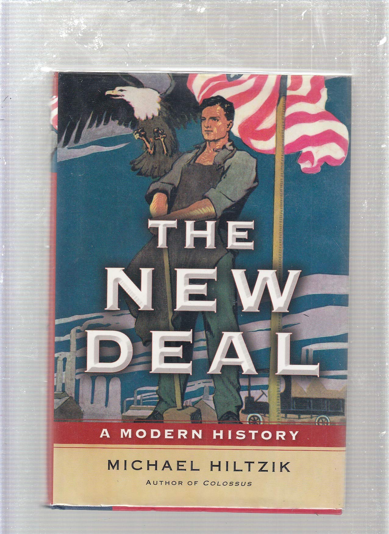 The New Deal: A Modern History