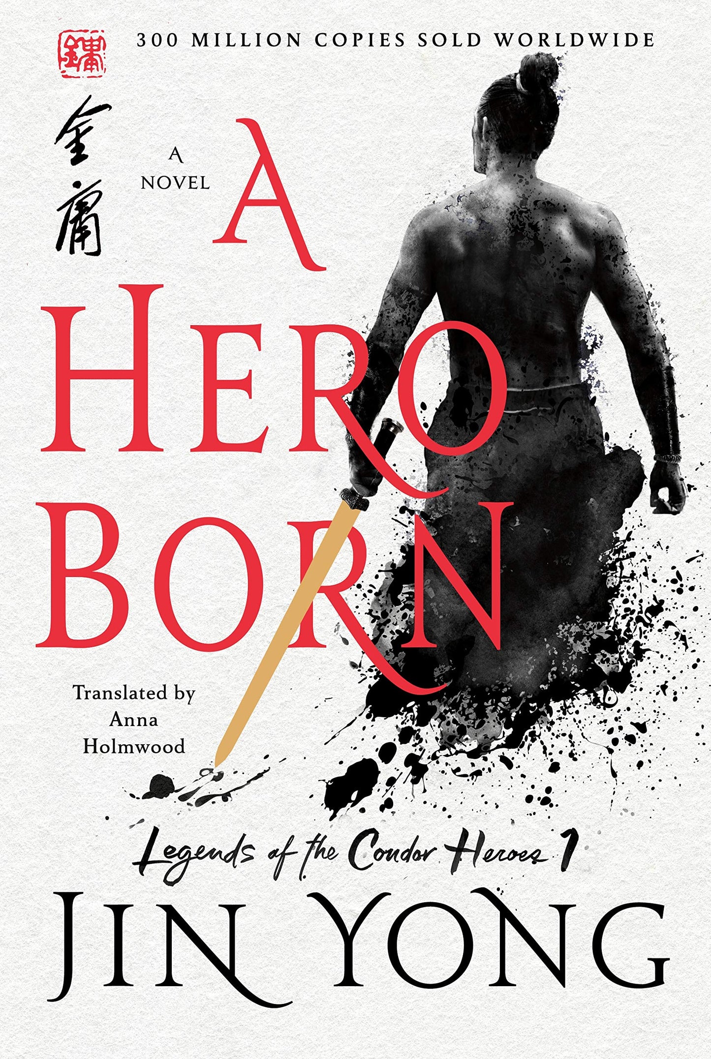 A Hero Born: The Definitive Edition (Legends of the Condor Heroes, 1)