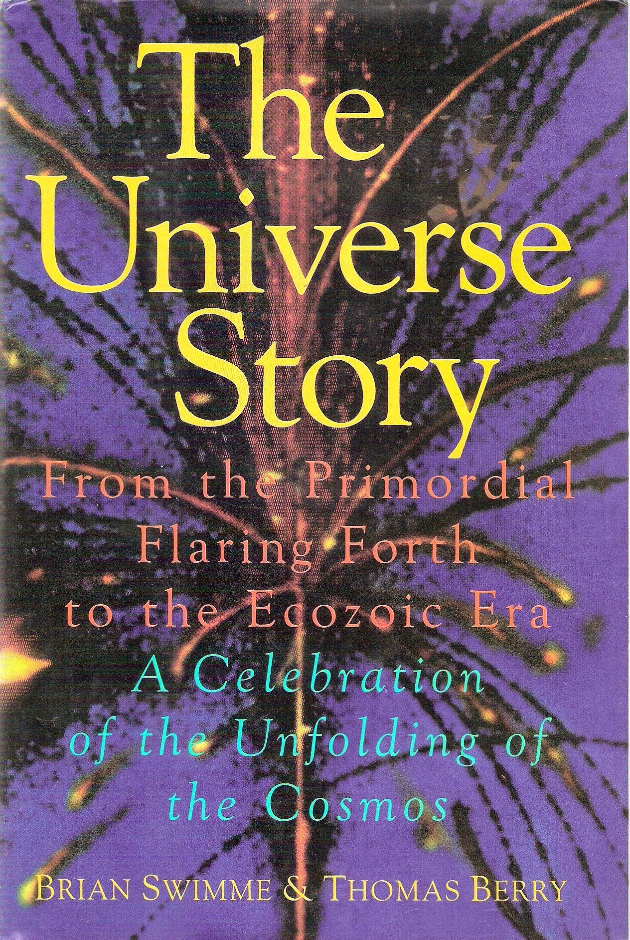 The universe story: From the primordial flaring forth to the ecozoic era