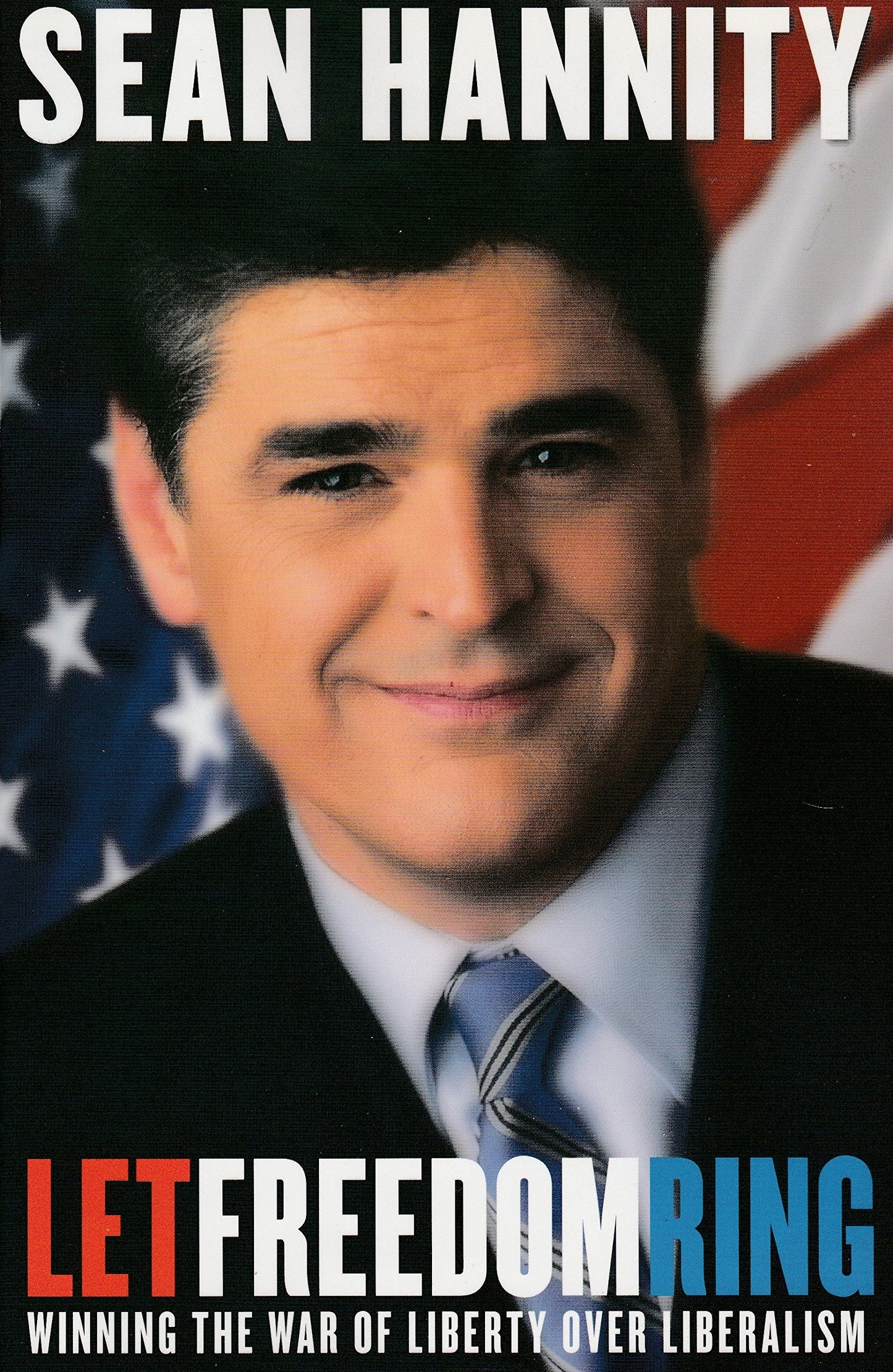 Let Freedom Ring: Winning the War of Liberty over Liberalism Hannity, Sean