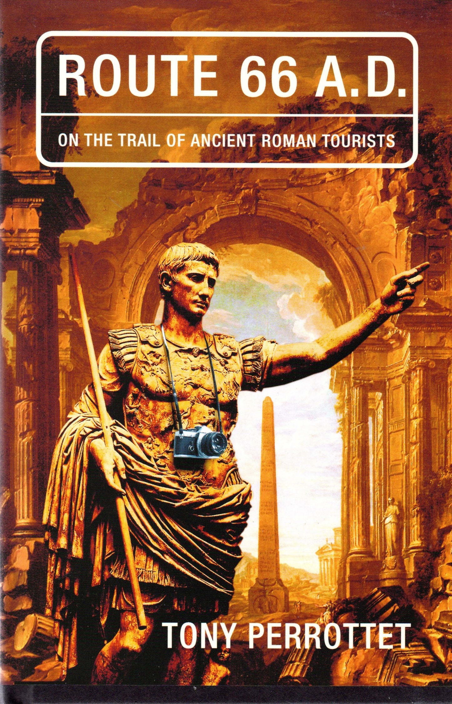 Route 66 A.D. : On the Trail of Ancient Roman Tourists Perrottet, Tony