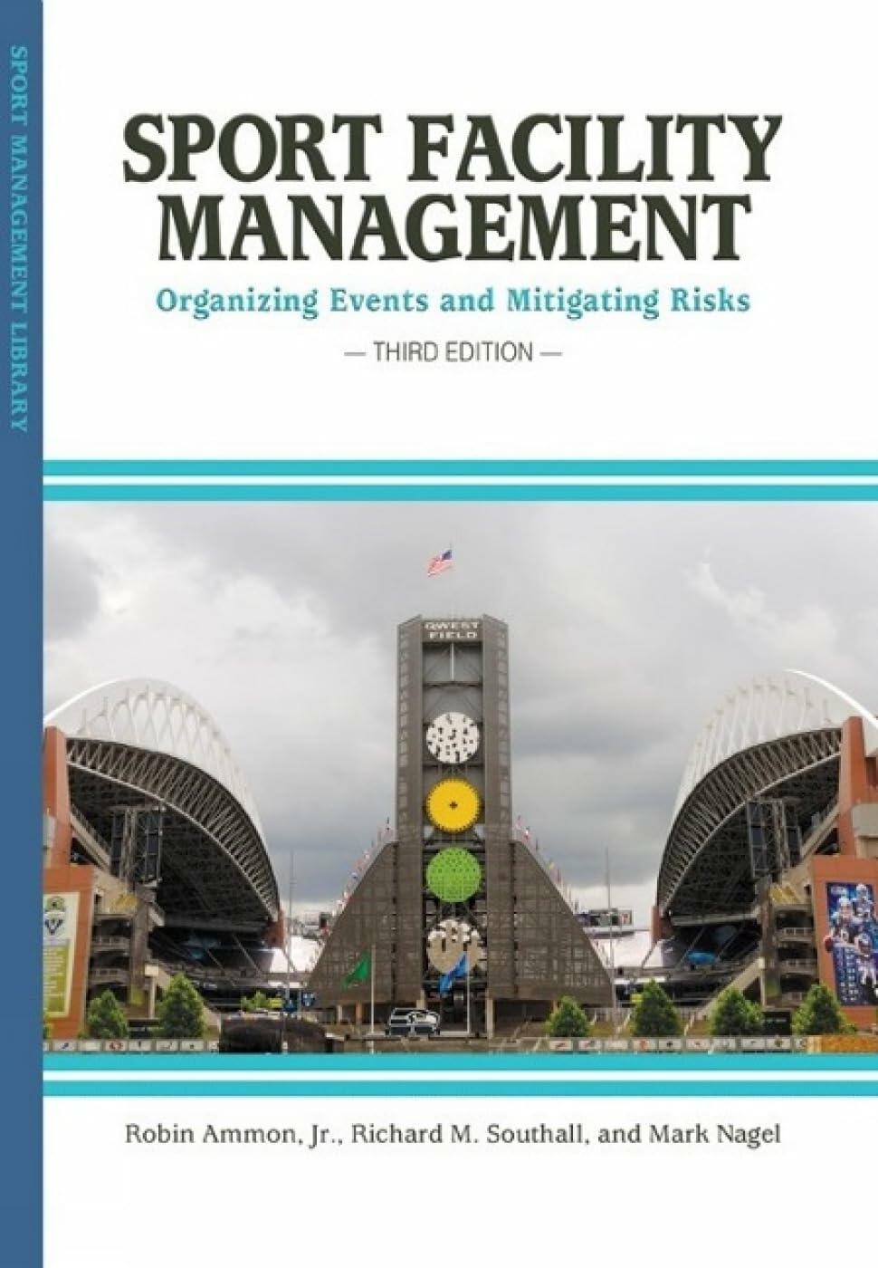 Sport Facility Management: Organizing Events and Mitigating Risks (Sport Management Library)