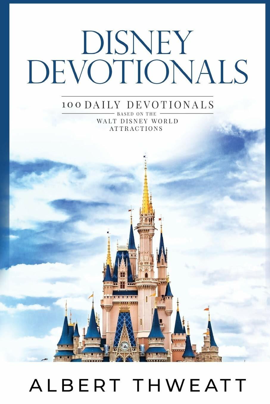 Disney Devotionals: 100 Daily Devotionals Based on Walt Disney World Attractions