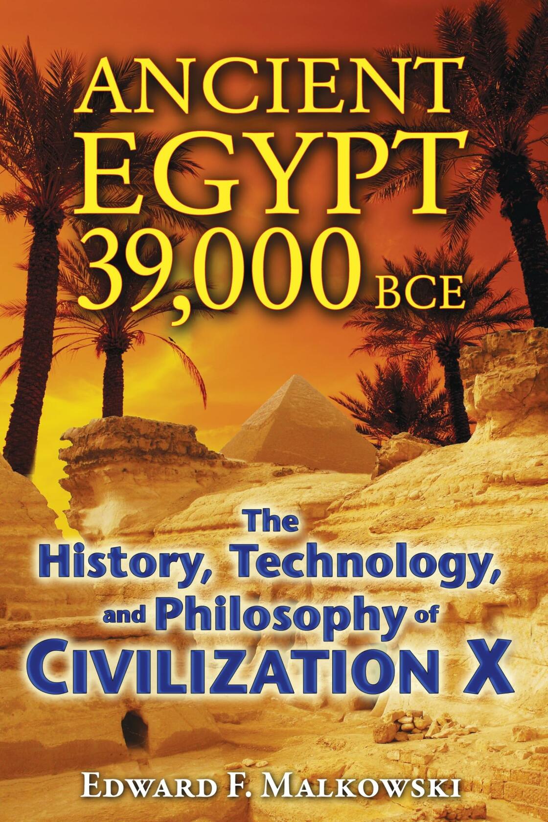 Ancient Egypt 39,000 BCE: History, Technology, Philosophy of Civilization X