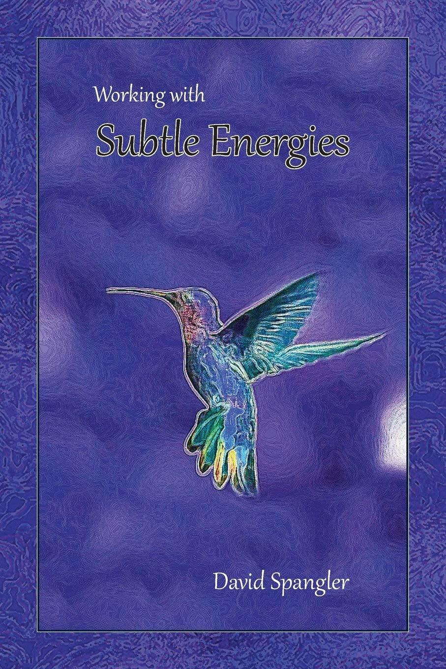 Working With Subtle Energies by David Spangler