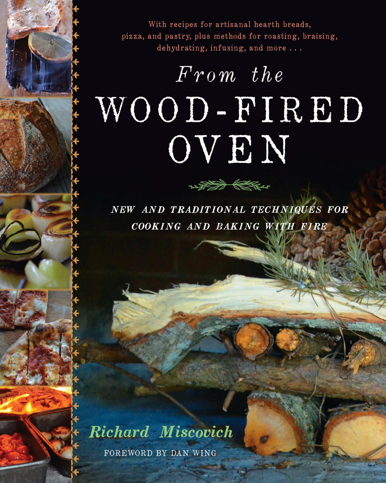 From the Wood-Fired Oven: New and Traditional Ways to Cook and Bake with Fire