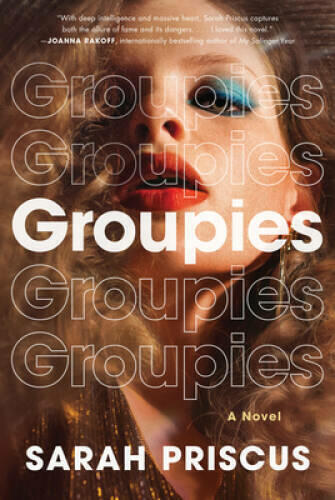Groupies: A Novel Priscus, Sarah