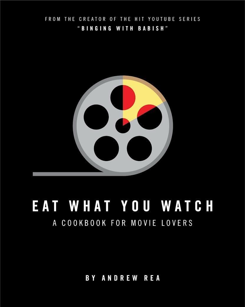 Eat What You Watch: A Cookbook for Movie Lovers Rea, Andrew and Bleicher, Scott Gordon