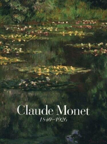 Claude Monet: 1840-1926 ; Stuckey, Charles F.