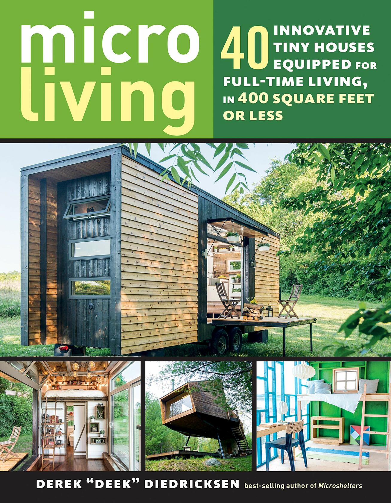Micro Living: 40 Innovative Tiny Houses for living in 400 Square Feet or Less