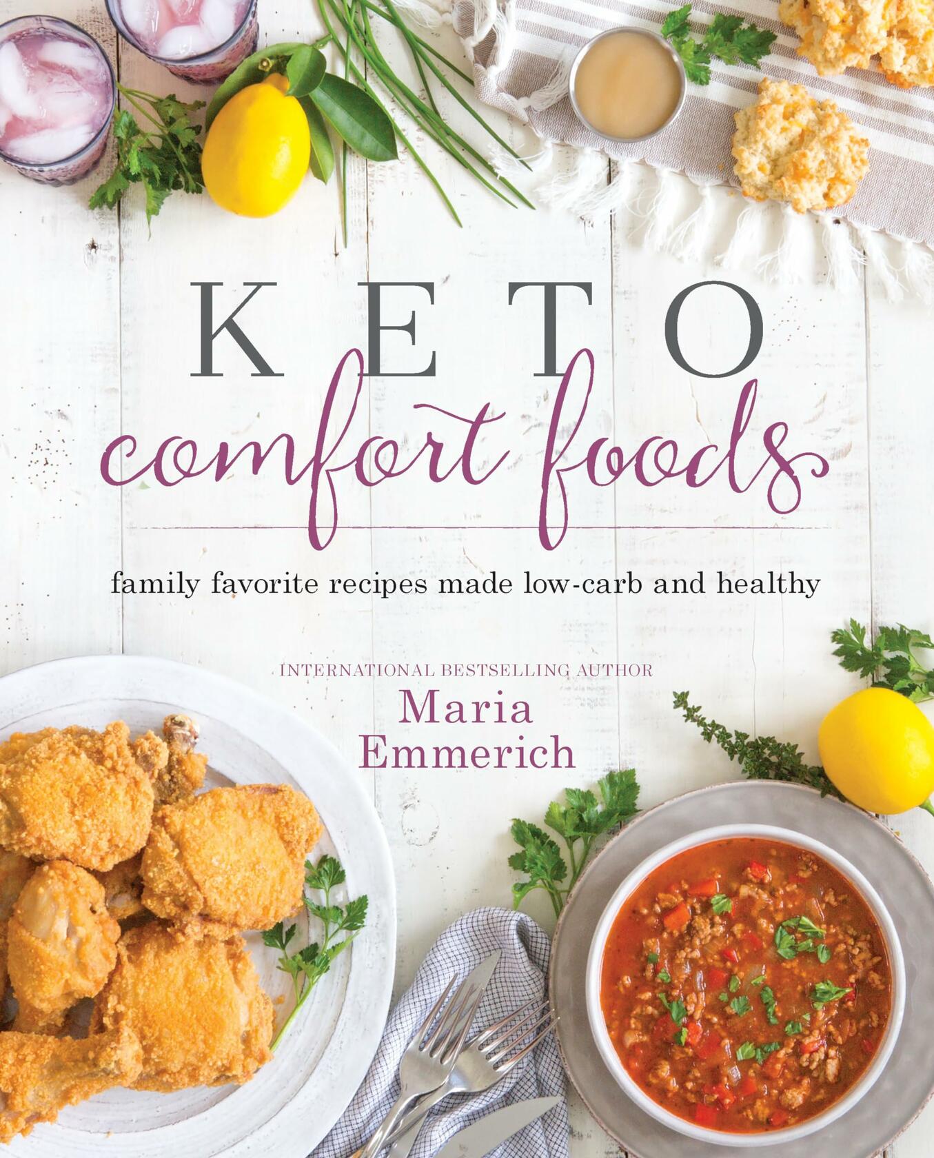 Keto Comfort Foods: Family Favorite Recipes Made Low-Carb and Healthy ; Emmerich