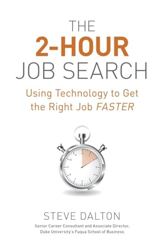 The 2-Hour Job Search: Using Technology to Get the Right Job Faster