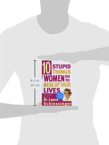 Ten Stupid Things Women Do to Mess Up Their Lives