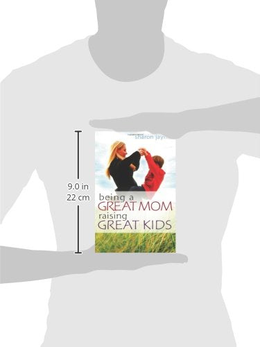 Being a Great Mom, Raising Great Kids