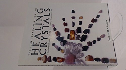 The Illustrated Directory of Healing Crystals: A Comprehensive Guide to 150 Crystals and Gemstones