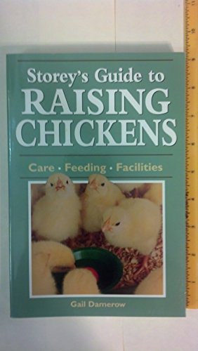 Storey's Guide to Raising Chickens: Care / Feeding / Facilities