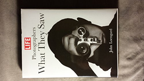 Life Photographers: What They Saw (BULFINCH)