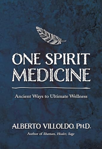 One Spirit Medicine: Ancient Ways to Ultimate Wellness