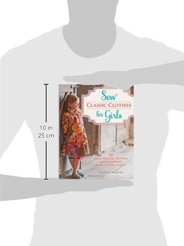 Sew Classic Clothes for Girls: 20 Girls' Dresses, Outfits and Accessories from the Cottage Mama