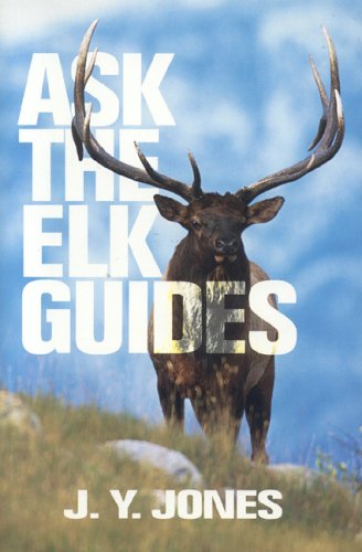 Ask the Elk Guides (Ask the Guides)