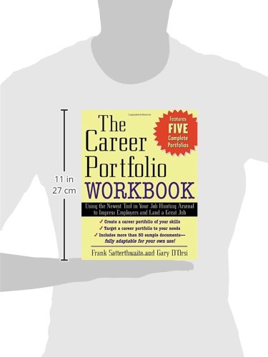 The Career Portfolio Workbook: Using the Newest Tool in Your Job-Hunting Arsenal to Impress Employers and Land a great Job!