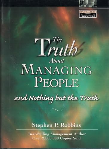 Truth about Managing People: And Nothing But the Truth
